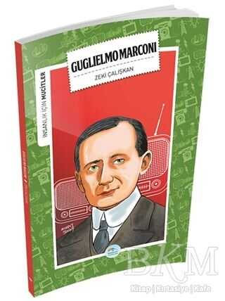 İnsanlık İçin Mucitler - Guglielmo Marconi - Maviçatı Yayınları