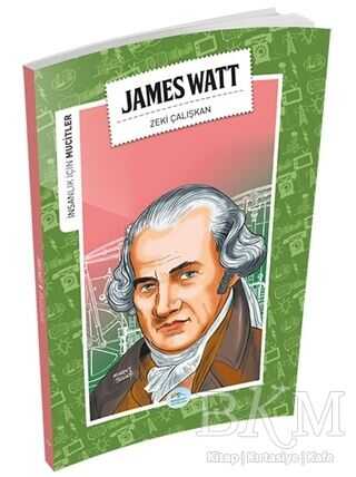 İnsanlık İçin Mucitler - James Watt - Maviçatı Yayınları
