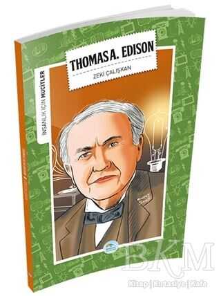 İnsanlık İçin Mucitler - Thomas A. Edison - Maviçatı Yayınları