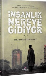 İnsanlık Nereye Gidiyor - Erguvan Yayınevi