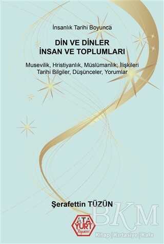 İnsanlık Tarihi Boyunca Din ve Dinler, İnsan Ve Toplumları - Atayurt Yayınevi