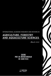 International Academic Research and Reviews in Agriculture, Forestry and Aquaculture Sciences - March 2023 - Serüven Yayınevi