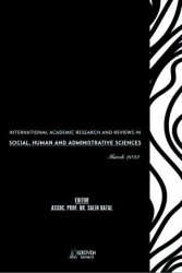 International Academic Research and Reviews in Social, Human and Administrative Sciences - March 2023 - Serüven Yayınevi