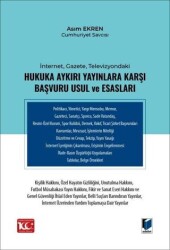 İnternet, Gazete, Televizyondaki Hukuka Aykırı Yayınlara Karşı Başvuru Usul ve Esasları - Adalet Yayınevi