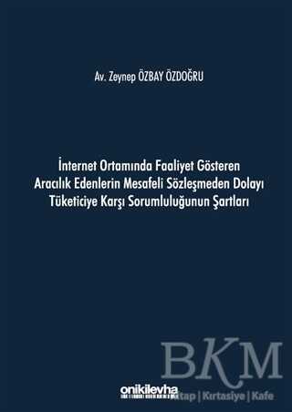 İnternet Ortamında Faaliyet Gösteren Aracılık Edenlerin Mesafeli Sözleşmeden Dolayı Tüketiciye Karşı Sorumluluğunun Şartları - 1