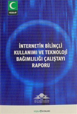 İnternetin Bilinçli Kullanımı ve Teknoloji Bağımlılığı Çalıştayı Raporu kapağı