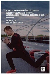 İnterval Antrenmani Öncesi Yapilan Kuvvet Uygulamalari İnterval Antrenmaninin Etkinliğini Artirabili - Gazi Kitabevi