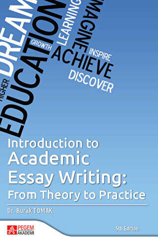 Introduction To Academic Essay Writing: From Theory To Academic Essay Writing: From Theory To Practice - Pegem Akademi Yayıncılık