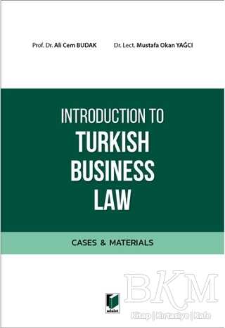 Introduction to Turkish Business Law Cases & Materials - Adalet Yayınevi