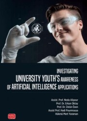 Investigating Unıversity Youth’s Awareness of Artificial Intelligence Applications - Nobel Bilimsel Eserler