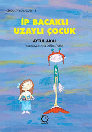 İp Bacaklı Uzaylı Çocuk - Uçanbalık Yayıncılık