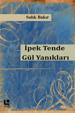 İpek Tende Gül Yanıkları - Lakin Yayınları