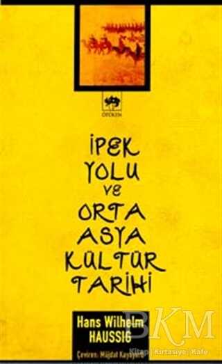 İpek Yolu ve Orta Asya Kültür Tarihi - Ötüken Neşriyat