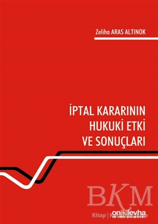 İptal Kararının Hukuki Etki ve Sonuçları - On İki Levha Yayınları