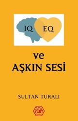 IQ - EQ ve Aşkın Sesi - Atayurt Yayınevi