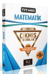 TYT - MSÜ Konu Konu Matematik Çıkmış Sorular - IQ Yayınları