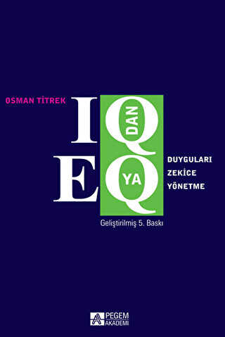 IQ’dan EQ’ya Duyguları Zekice Yönetme - Pegem Akademi Yayıncılık