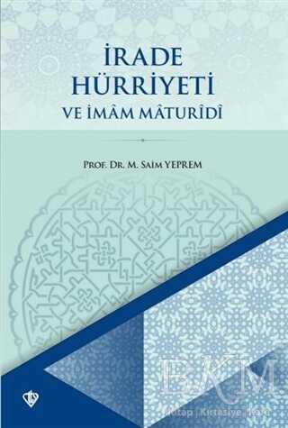İrade Hürriyeti ve İmam Maturidi - Türkiye Diyanet Vakfı Yayınları