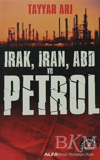 Irak, İran, ABD ve Petrol