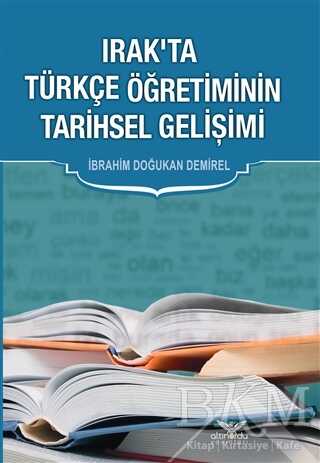 Irak’ta Türkçe Öğretiminin Tarihsel Gelişimi - Altınordu Yayınları