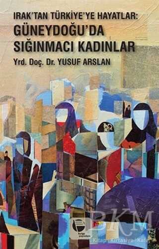 Irak`tan Türkiye`ye Hayatlar - Belge Yayınları
