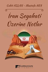 İran Seyahati Üzerine Notlar - Karahan Kitabevi
