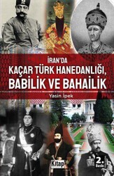 İran’da Kaçar Türk Hanedanlığı Babilik Ve Bahailik - Kitap Dünyası Yayınları