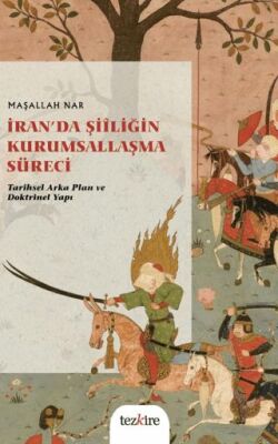 İran’da Şiîliğin Kurumsallaşma Süreci - 1