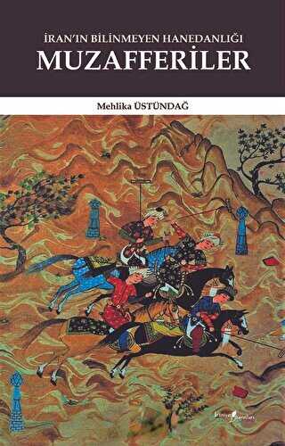 İran’ın Bilinmeyen Hanedanlığı: Muzafferiler - İraniyat Yayınları