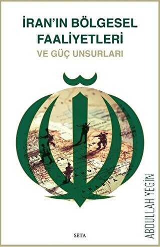 İran`ın Bölgesel Faaliyetleri ve Güç Unsurları - Seta Yayınları