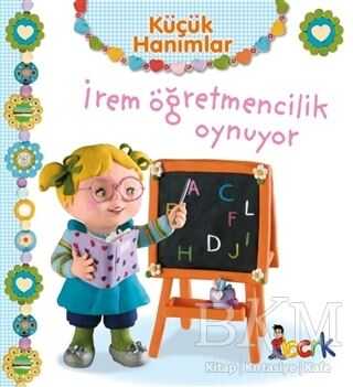 İrem Öğretmencilik Oynuyor - Küçük Hanımlar - Bıcırık Yayınları