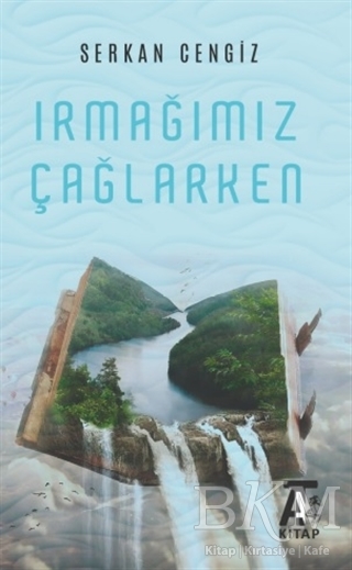 Irmağımız Çağlarken - Kitap At Yayınları