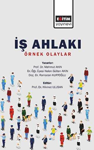 İş Ahlakı - Örnek Olaylar - Eğitim Yayınevi - Bilimsel Eserler