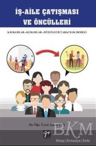 İş - Aile Çatışması ve Öncülleri - Gazi Kitabevi