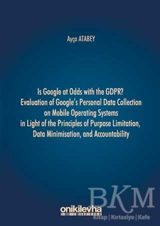 Is Google at Odds with the GDPR? Evaluation of Google's Personal Data Collection on Mobile Operating Systems in Light of the Principles of Purpose Limitation, Data Minimisation, and Accountability