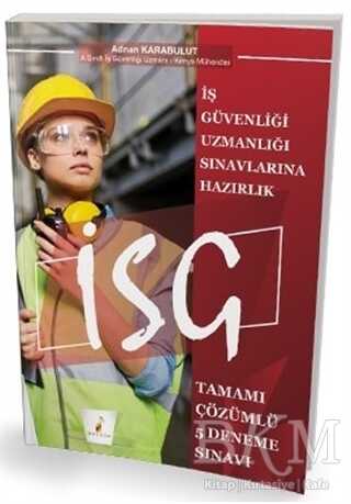 Pelikan Tıp Teknik Yayıncılık İş Güvenliği Uzmanlığı Sınavlarına Hazırlık İSG Tamamı Çözümlü 5 Deneme Sınavı - Pelikan Tıp Teknik Yayıncılık