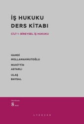 İş Hukuku Ders Kitabı Cilt: 1 Bireysel İş Hukuku - Lykeion Yayınları