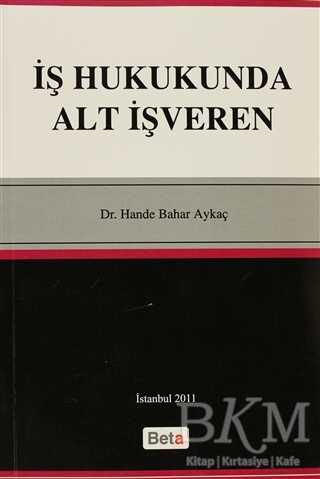 İş Hukukunda Alt İşveren - Beta Yayınevi