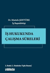 İş Hukukunda Çalışma Süreleri - On İki Levha Yayınları
