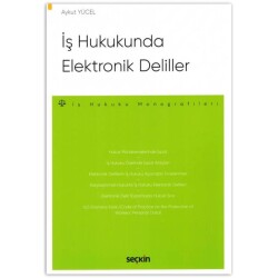 İş Hukukunda Elektronik Deliller - Seçkin Yayıncılık