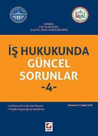 İş Hukukunda Güncel Sorunlar - 4 - Seçkin Yayıncılık