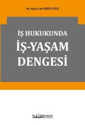 İş Hukukunda İş-Yaşam Dengesi - Platon Hukuk