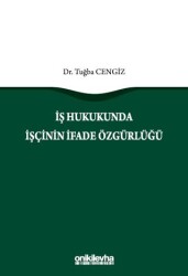 İş Hukukunda İşçinin İfade Özgürlüğü - On İki Levha Yayınları