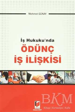 İş Hukuku`nda Ödünç İş İlişkisi - Adalet Yayınevi