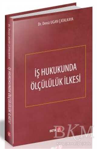İş Hukukunda Ölçülülük İlkesi - Beta Yayınevi
