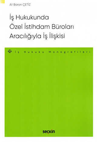İş Hukukunda Özel İstihdam Büroları Aracılığıyla Geçici İş İlişkisi - 1