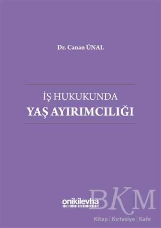İş Hukukunda Yaş Ayırımcılığı - On İki Levha Yayınları