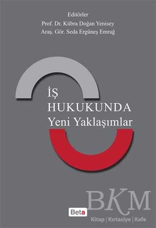 İş Hukukunda Yeni Yaklaşımlar - Beta Yayınevi