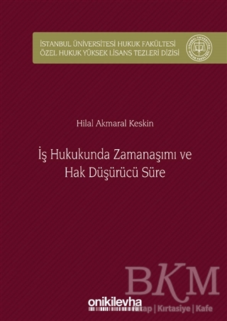 İş Hukukunda Zamanaşımı ve Hak Düşürücü Süre - 1