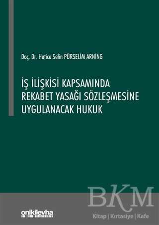İş İlişkisi Kapsamında Rekabet Yasağı Sözleşmesine Uygulanacak Hukuk - 1